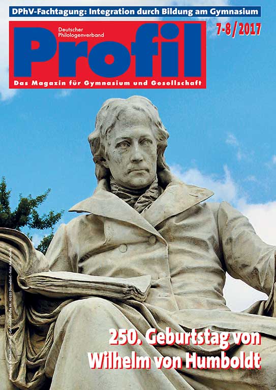 Profil Ausgabe 07-08/2017 - 250. Geburtstag von Wilhelm von Humboldt