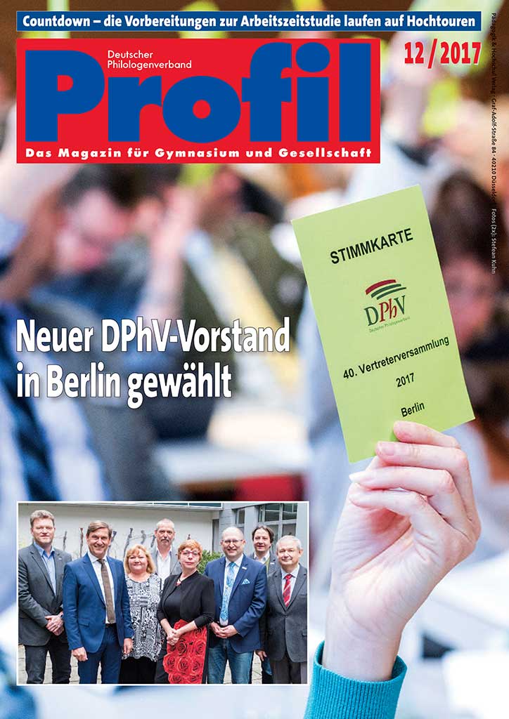 Profil Ausgabe 12/2017 - Neuer DPhV-Vorstand in Berlin gewählt